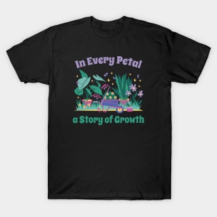 In Every Petal, A Story of Growth T-Shirt